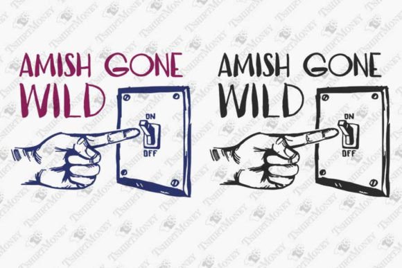 Amish Gone Wild Sarcastic Humorous Quote
