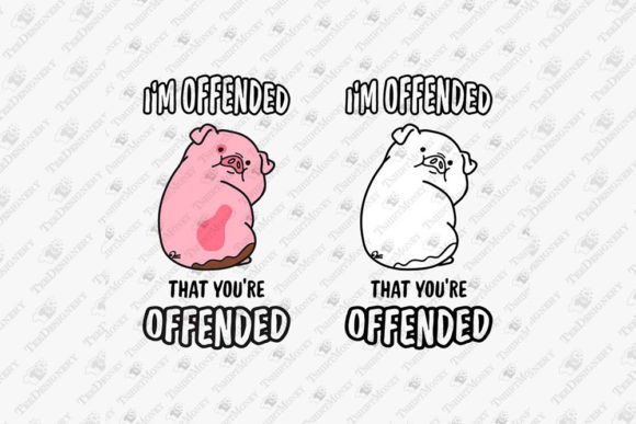 I'm Offended Funny Humorous Quote