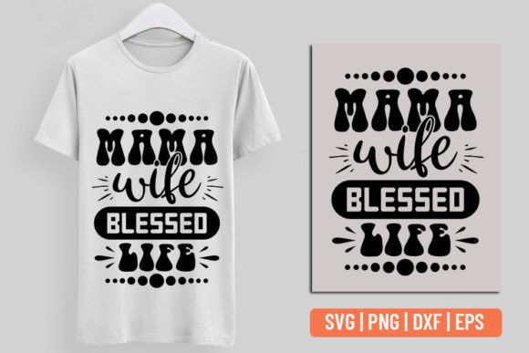 Mama Wife Blessed Life - Funny Mom Svg