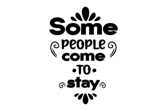 Typography Quote Some People Come to Say
